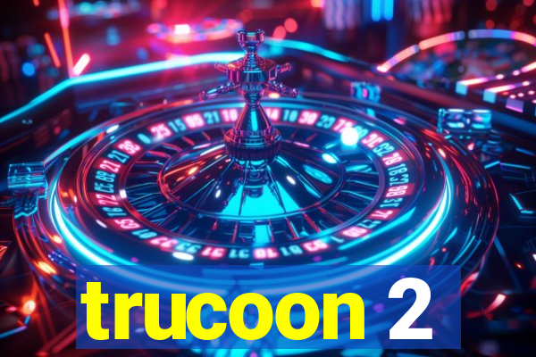 trucoon 2